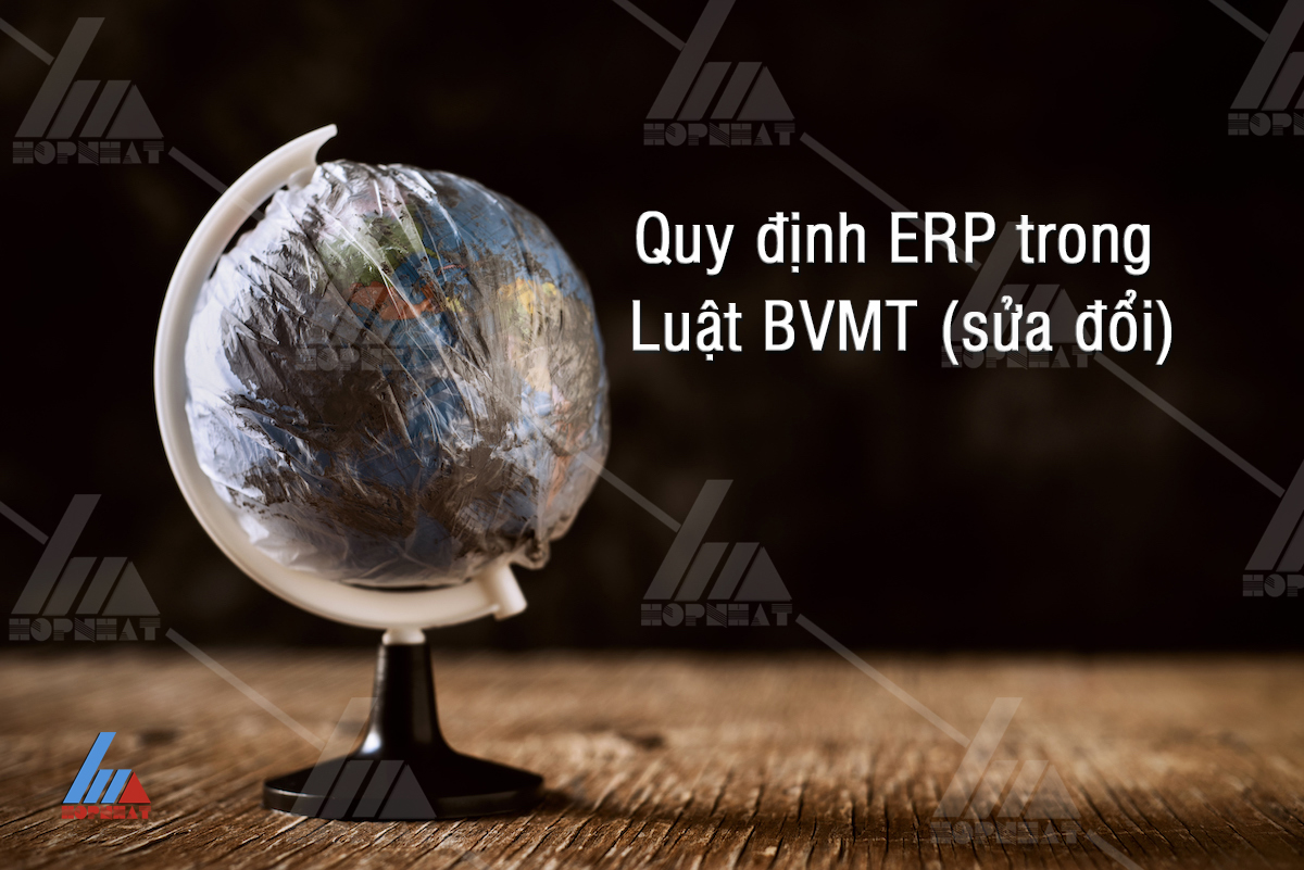 Quy định ERP trong Luật BVMT (sửa đổi)