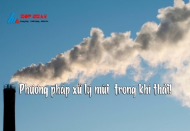 Phương pháp xử lý mùi trong khí thải hiệu quả