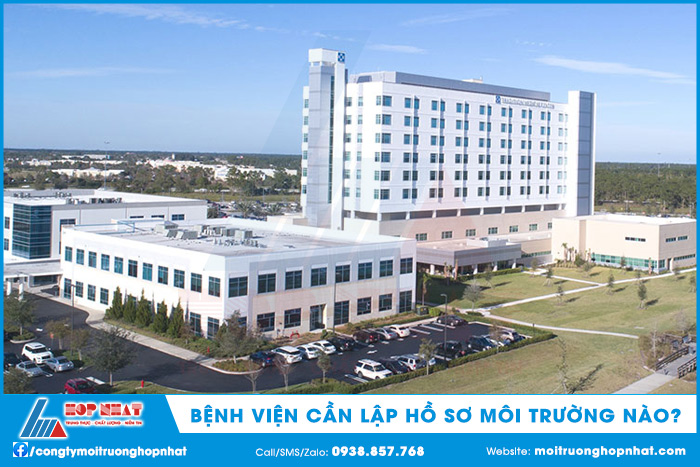 Bệnh viện cần lập hồ sơ môi trường nào?