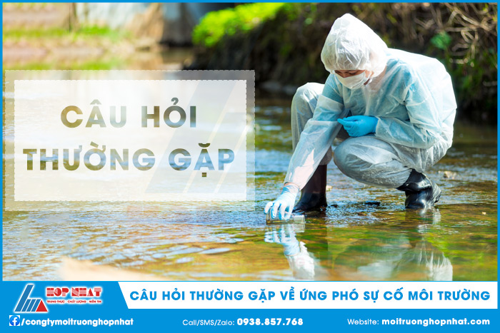 Câu hỏi thường gặp về ứng phó sự cố môi trường