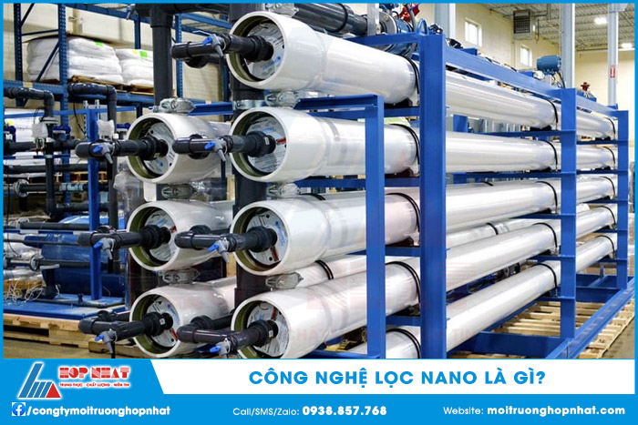 Công nghệ lọc Nano là gì? Nguyên lý hoạt động và ứng dụng