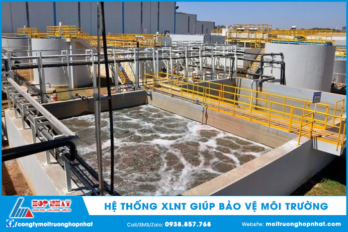 Hệ thống XLNT là công trình giúp bảo vệ môi trường, nguồn nước