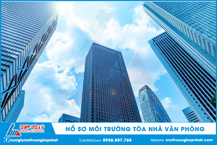 Tòa nhà văn phòng cần lập các loại hồ sơ môi trường nào?