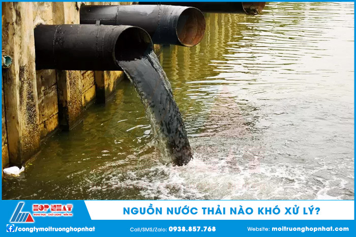 Nguồn nước thải nào khó xử lý hiện nay?