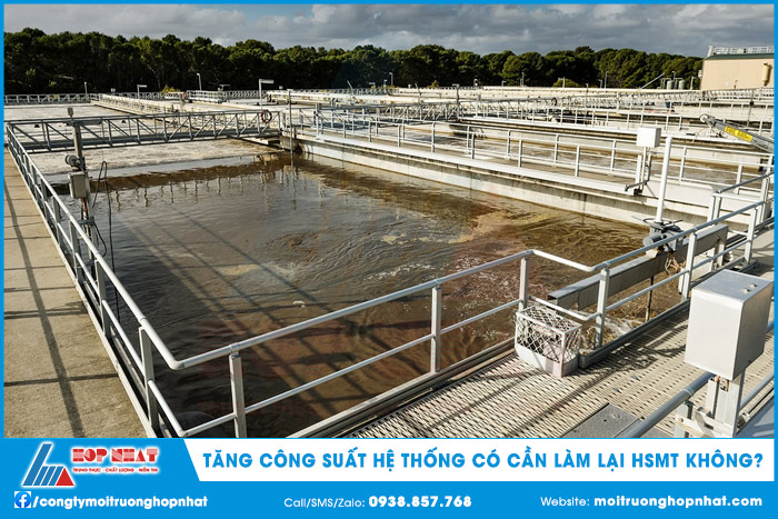 Tăng công suất xử lý nước thải có phải làm lại hồ sơ môi trường không?